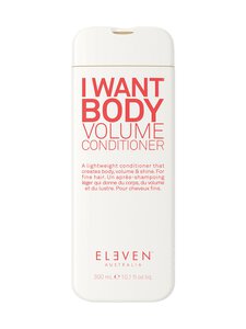 ELEVEN Australia - I Want Body Volume Conditioner -hoitoaine | Stockmann
